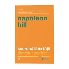Secretul libertatii. Diavolul pacalit. Ed a II a, Napoleon Hill