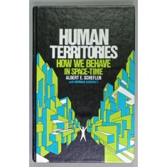 HUMAN TERRITORIES , HOW WE BEHAVE IN SPACE - TIME by ALBERT E. SCHEFLEN with NORMAN ASHCRAFT , 1976