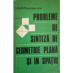 PROBLEME DE SINTEZA DE GEOMETRIE PLANA SI IN SPATIU-GH.D. SIMIONESCU