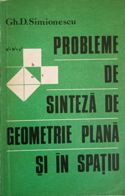 PROBLEME DE SINTEZA DE GEOMETRIE PLANA SI IN SPATIU-GH.D. SIMIONESCU-203844 foto