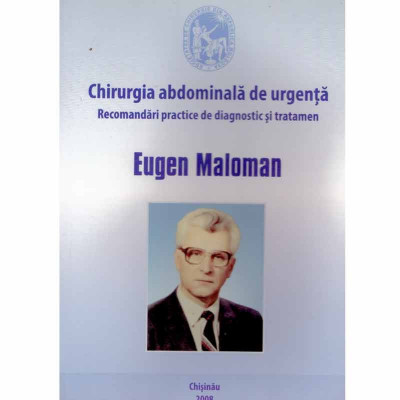 Eugen Maloman - Chirurgie abdominala de urgenta - recomandari foto