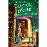 M&aacute;gikus L&eacute;nyek Detekt&iacute;virod&aacute;ja - H&aacute;rom hős &eacute;s egy m&eacute;zeskal&aacute;cs - Lotte Schweizer
