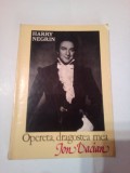 OPERETA , DRAGOSTEA MEA . ION DACIAN ~ HARRY NEGRIN