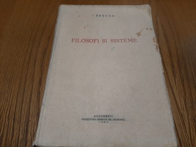 FILOSOFI SI SISTEME - I. Brucar - 1933, 427 p. foto