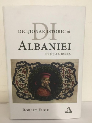 Robert Elsie - Dictionar Istoric al Albaniei. foto