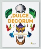 Dulce et Decorum - Album Arta Valentina Iancu, Dan Popescu, George Anghelescu, Pictura, Grafica, Vellant, 2015, 80 pagini
