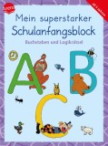 Mein superstarker Schulanfangsblock. Buchstaben und Logikr&auml;tsel : 80 &Uuml;bungen und R&auml;tselaufgaben ab 5.