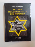 ISTORIA HOLOCAUSTULUI DIN ROMANIA de TESU SOLOMOVICI , 2005 * EDITIE CARTONATA
