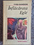 Inflacarata Egle - Yves Gandon, 1983, 271 pagini, stare buna