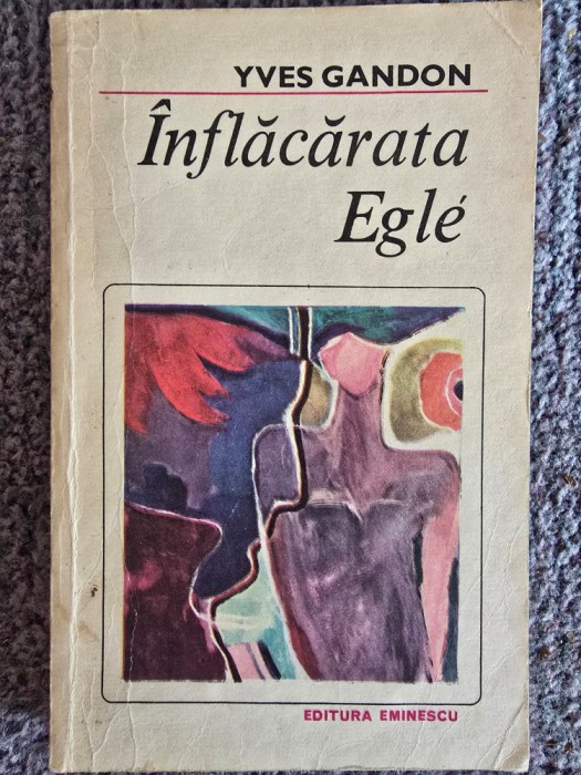 Inflacarata Egle - Yves Gandon, 1983, 271 pagini, stare buna