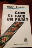 CUM SE FACE UN FILM ? IOAN LAZAR