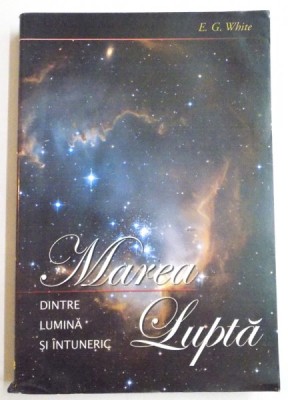 MAREA LUPTA DINTRE LUMINA SI INTUNERIC de E.G. WHITE , 2008 foto