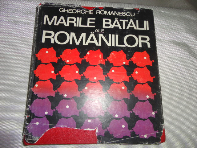 Marile batalii ale romanilor-Gheorghe Romanescu