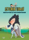 Volumul 33. Istoria lumii. Absolutism si parlamentarism