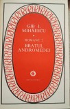 GIB I. MIHAESCU- BRATUL ANDROMEDI