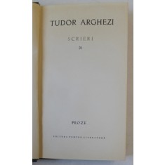 SCRIERI de TUDOR ARGHEZI , VOLUMUL 21 : PROZE , 1969