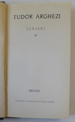 SCRIERI de TUDOR ARGHEZI , VOLUMUL 21 : PROZE , 1969 foto
