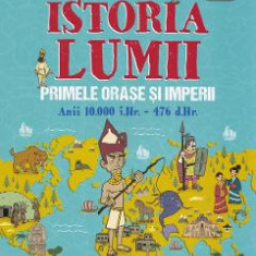 Istoria lumii: Primele orase si imperii: anii 10000 i.Hr.-476 d.Hr. - John Farndon