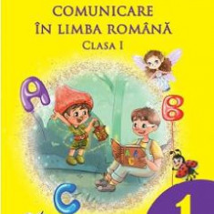 Comunicare in limba romana - Clasa 1 - Manual - Adina Grigore, Nicoleta-Sonia Ionica, Mihaela Nitu, Cristina Ipate-Toma