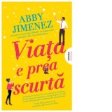 Viata e prea scurta - Roxana Olteanu, Abby Jimenez