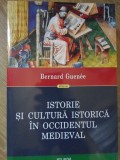 Istorie si Cultura Istorica in Occidentul Medieval - Bernard Guen&eacute;e | Editura Polirom | 2019 | Paperback | Istorie Sociala si Culturala