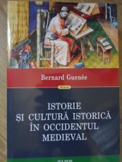 ISTORIE SI CULTURA ISTORICA IN OCCIDENTUL MEDIEVAL-BERNARD GUENEE-362397