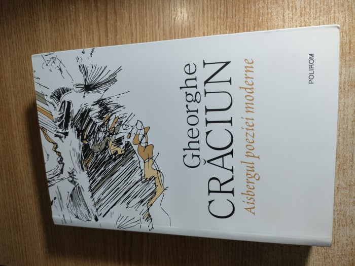 Gheorghe Craciun - Aisbergul poeziei moderne -Cu un Argument al autorului (2017)