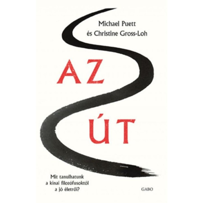 Az &Uacute;t &ndash; Mit tanulhatunk a k&iacute;nai filoz&oacute;fusokt&oacute;l a j&oacute; &eacute;letről? - Michael Puett