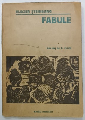 FABULE de ELIEZER STEINBARG , din idis de A. CLAIN , 1947, DEDICATIE * foto