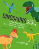 Dinosaurs in 30 Seconds | Sean Callery, Ivy Press