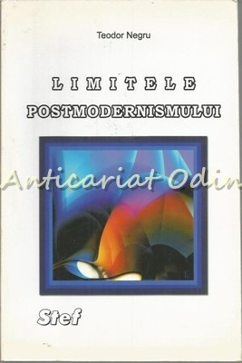 Limitele Postmodernismului - Teodor Negru foto