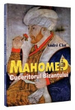 Andre Clot - Mahomed al II-lea, cuceritorul Bizantului