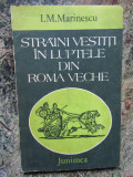 I. M. Marinescu - Străini vestiți &icirc;n luptele din Roma Veche (editia 1983)