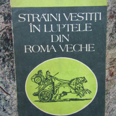I. M. Marinescu - Străini vestiți în luptele din Roma Veche (editia 1983)