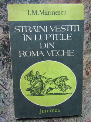 I. M. Marinescu - Străini vestiți &amp;icirc;n luptele din Roma Veche (editia 1983) foto