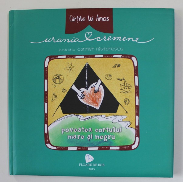 POVESTEA CORTULUI MARE SI NEGRU de URANIA CREMENE , ilustratii de CARMEN NISTORESCU , 2015
