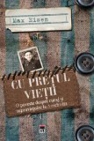Cumpara ieftin Cu pretul vietii. O poveste despre curaj si supravietuire la Auschwitz/Max Eisen, Rao