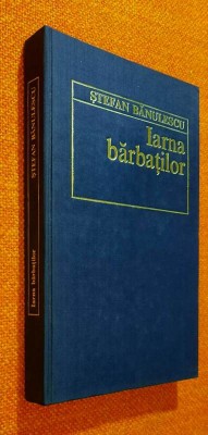 Iarna barbatilor. Cantece de campie - Stefan Banulescu foto