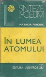 Cumpara ieftin In lumea atomului - Natalia Fiuciuc