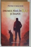 DRUMUL PANA IN RAI SI INAPOI de PETRE CRACIUN , 2023 *DEDICATIE