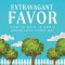 Extravagant Favor: How to Walk in God&#039;s Abundance Every Day