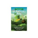 Why We Celebrate St. Patrick's Day: Everything to Know about Your Favorite Holiday
