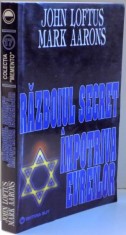 RAZBOIUL SECRET IMPOTRIVA EVREILOR de JOHN LOFTUS , MARK AARONS , 1994 , PREZINTA SUBLINIERI SI INSEMNARI CU PIXUL
