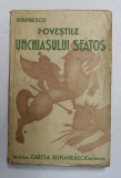 POVESTILE UNCHIASULUI SFATOS de PETRE ISPIRESCU , 1937