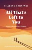 All That&#039;s Left to You: A Novella and Other Stories