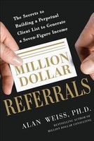 Million Dollar Referrals: The Secrets to Building a Perpetual Client List to Generate a Seven-Figure Income foto