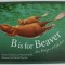 B IS FOR BEAVER , AN OREGON ALPHABET , written by MARIE and ROLAND SMITH , illustrated by MICHAEL ROYDON , 2002