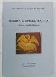 BISERICA , SCRIPTURA , TRADITIA , TRUPUL VIU AL LUI HRISTOS de PARINTELE GEORGE FLOROVSKI , 2005