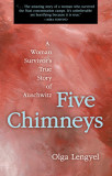 Five Chimneys: A Woman&#039;s True Story of Auschwitz