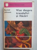 Vise Despre Trandafiri Si Flacari - Eyvind Johnson, 1970, 365 pag, stare buna